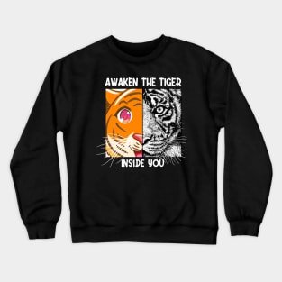 Awaken The Tiger Inside You Malayan Sumatran Bengal Tiger Crewneck Sweatshirt